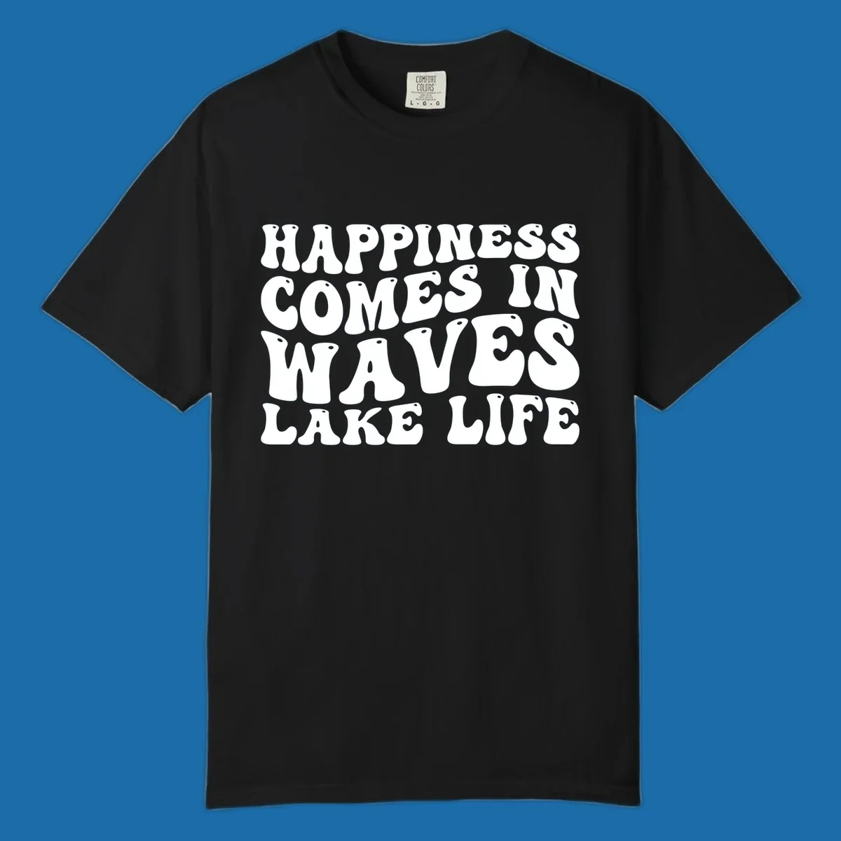 Happiness Comes In Waves Lake Life text in a retro bubbly font.