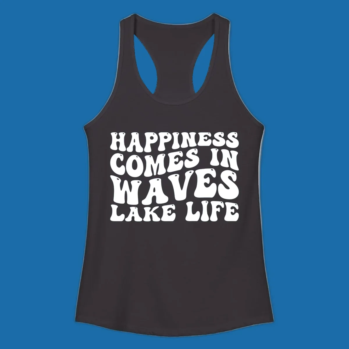 Happiness Comes In Waves Lake Life text in a retro bubbly font.
