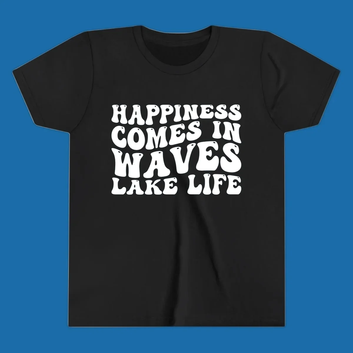 Happiness Comes In Waves Lake Life text in a retro bubbly font.