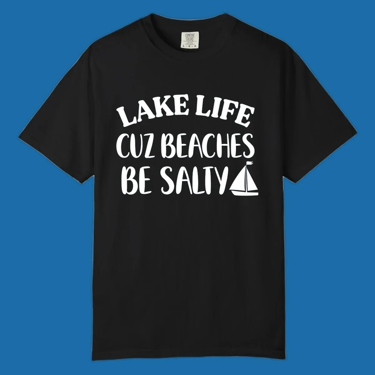 Lake life cuz beaches be salty text with sailboat graphic