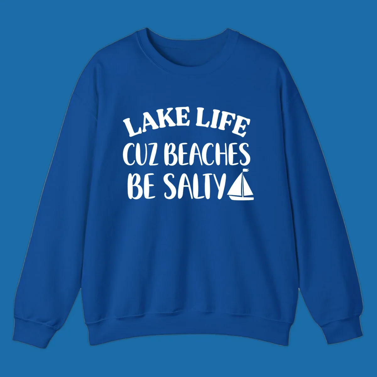 Lake life cuz beaches be salty text with sailboat graphic