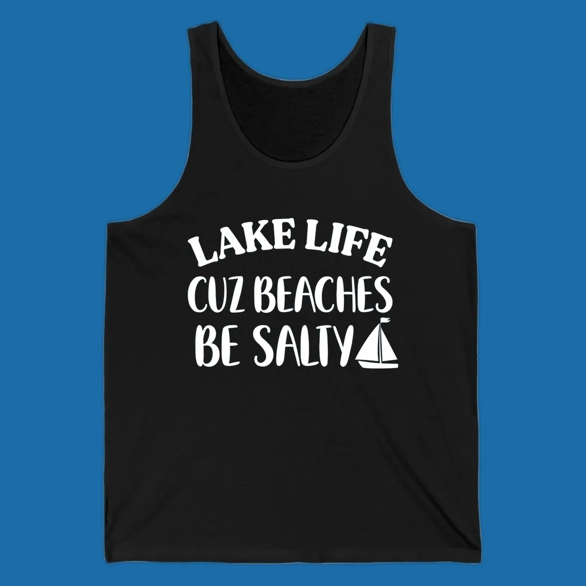 Lake life cuz beaches be salty text with sailboat graphic