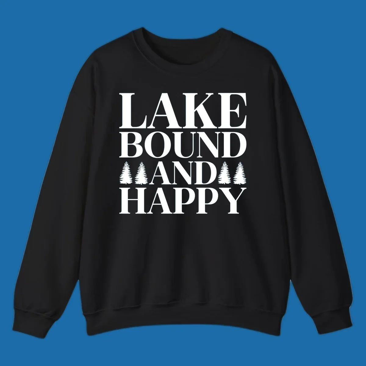 Lake Bound And Happy text with pine trees graphic for lake life apparel.