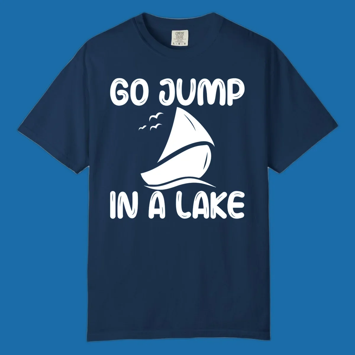 Go Jump In A Lake sailboat graphic with text.