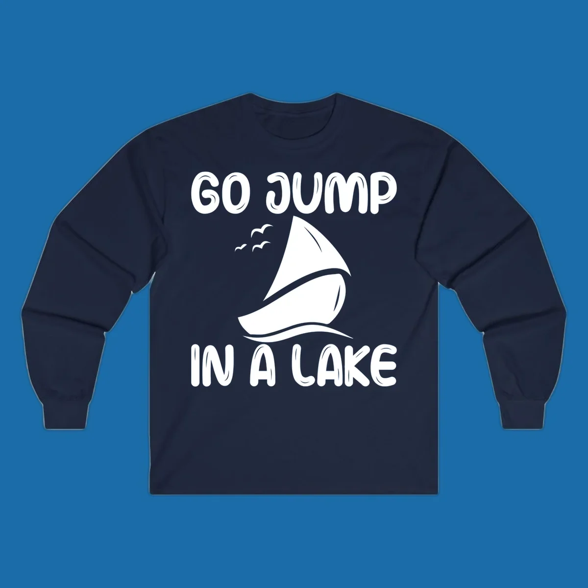 Go Jump In A Lake sailboat graphic with text.