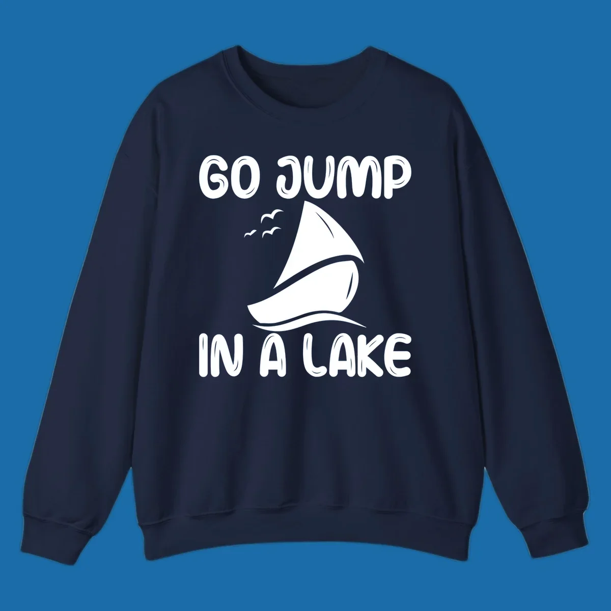 Go Jump In A Lake sailboat graphic with text.