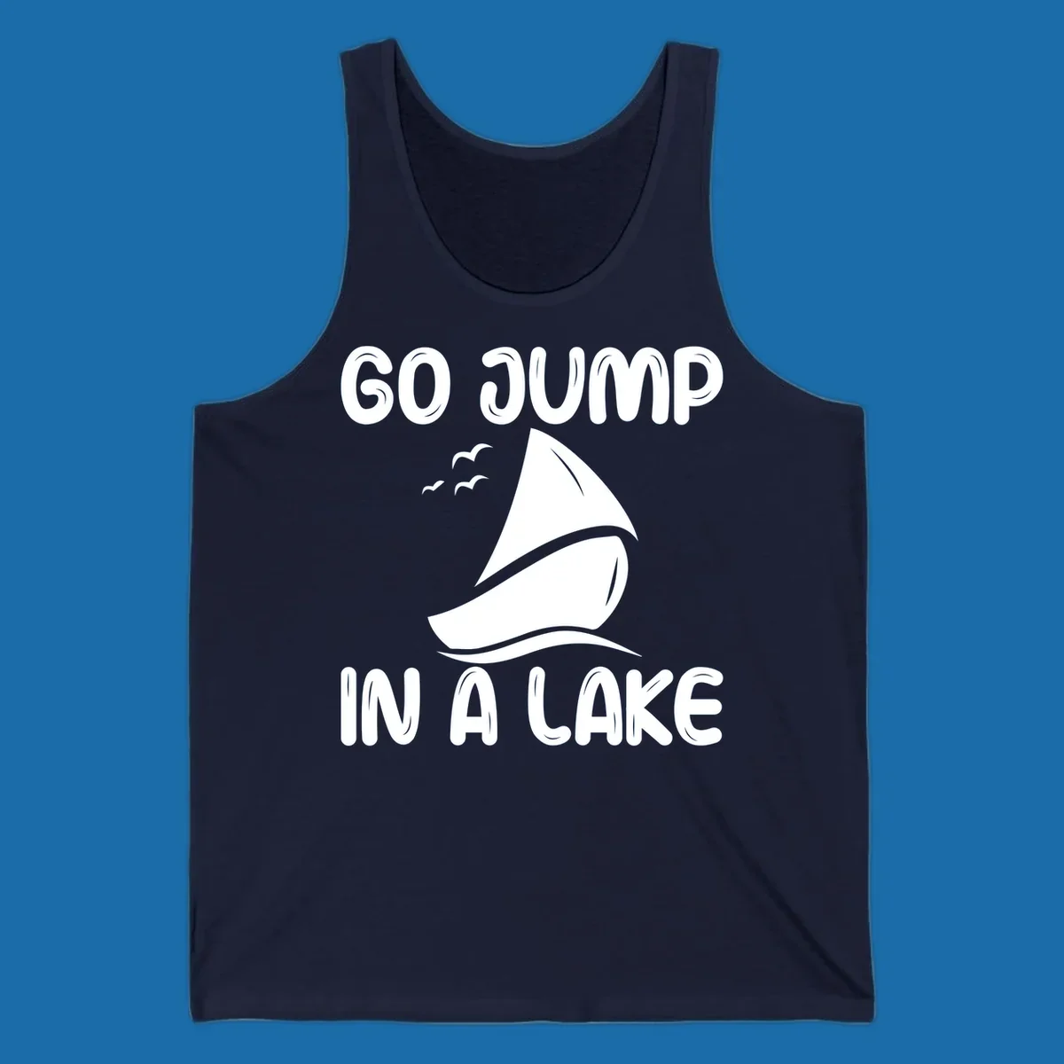 Go Jump In A Lake sailboat graphic with text.