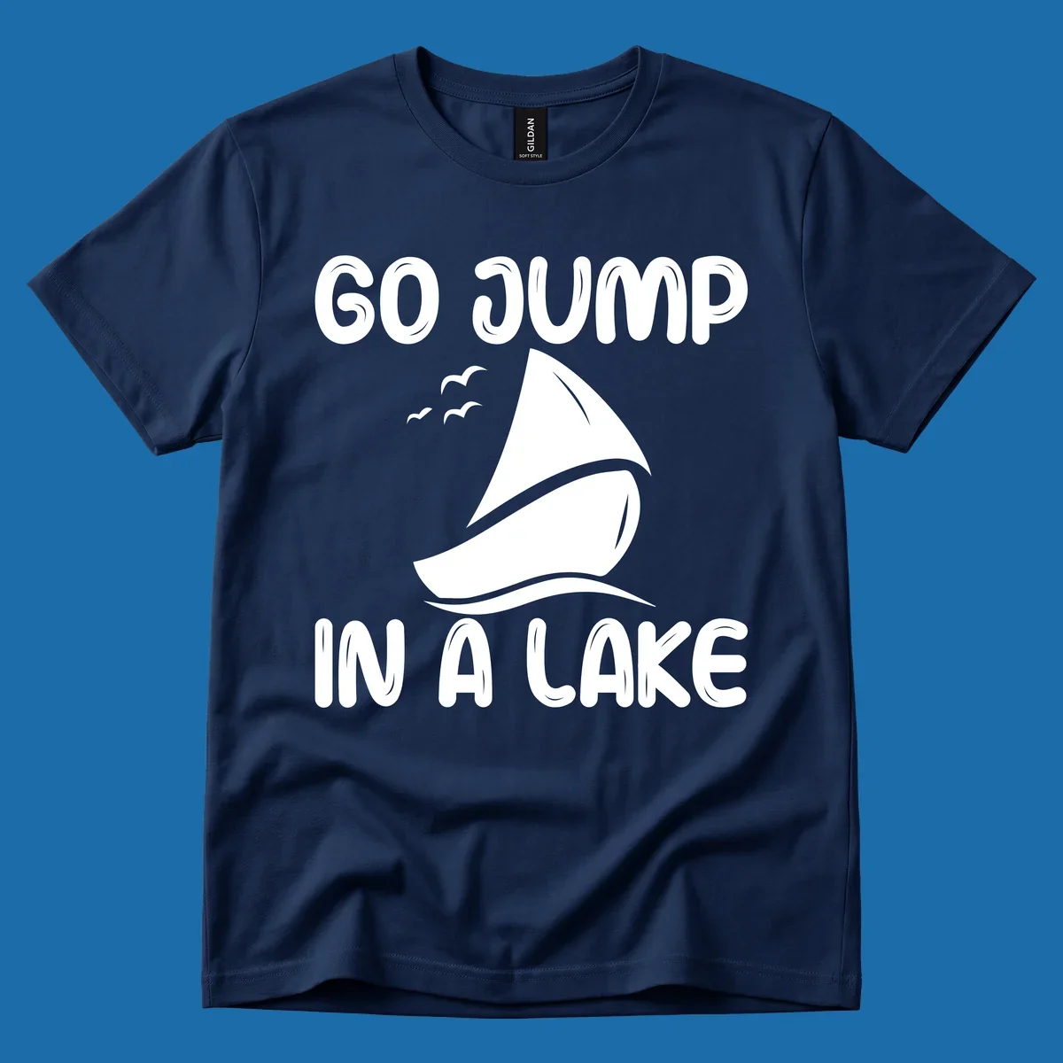 Go Jump In A Lake sailboat graphic with text.