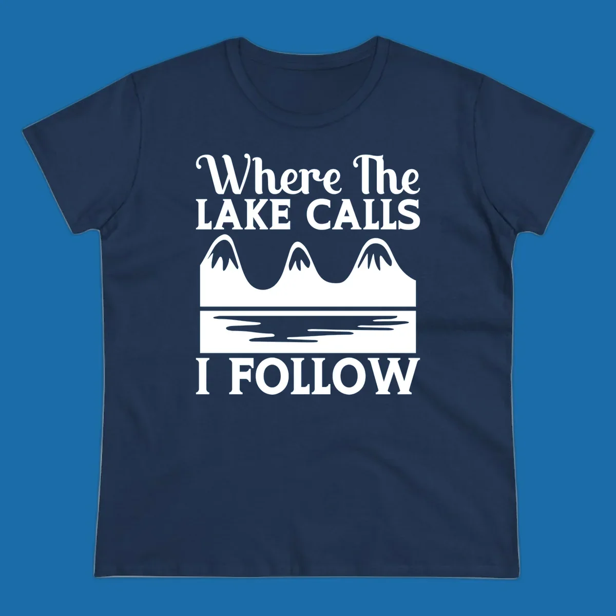 Mountains and lake graphic with text 'Where The LAKE CALLS I FOLLOW'.