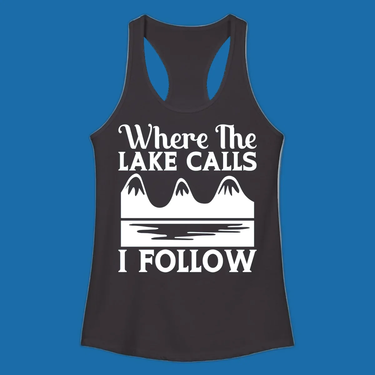 Mountains and lake graphic with text 'Where The LAKE CALLS I FOLLOW'.