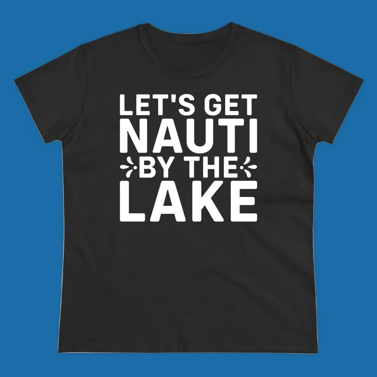 Let's Get Nauti By The Lake text design with decorative splashes.
