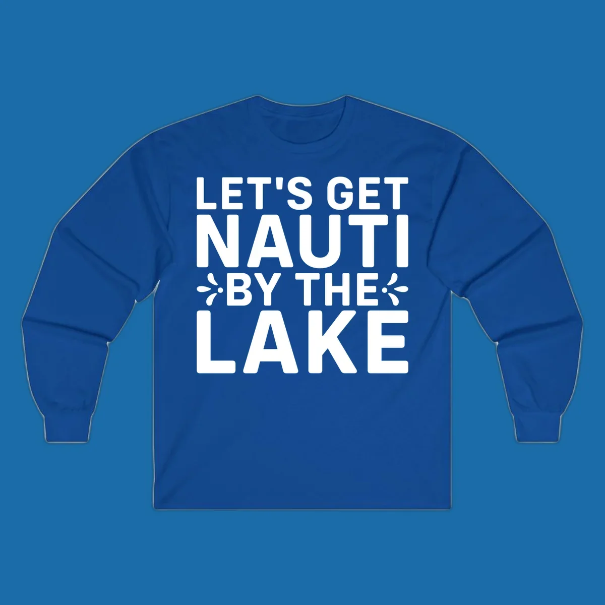 Let's Get Nauti By The Lake text design with decorative splashes.