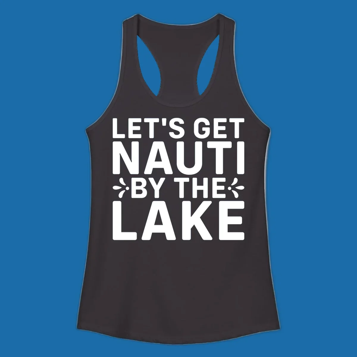 Let's Get Nauti By The Lake text design with decorative splashes.