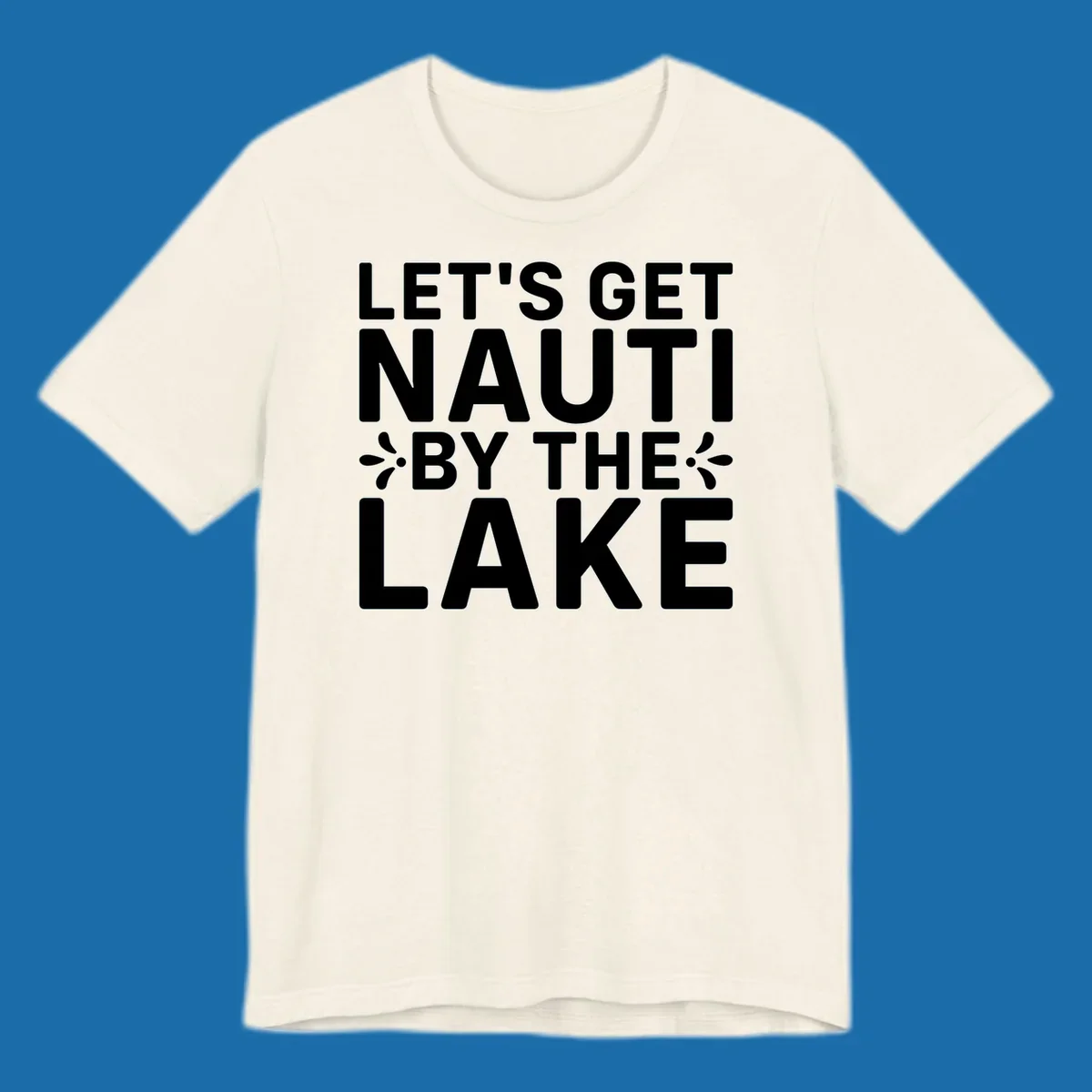 Let's Get Nauti By The Lake text design with decorative splashes.
