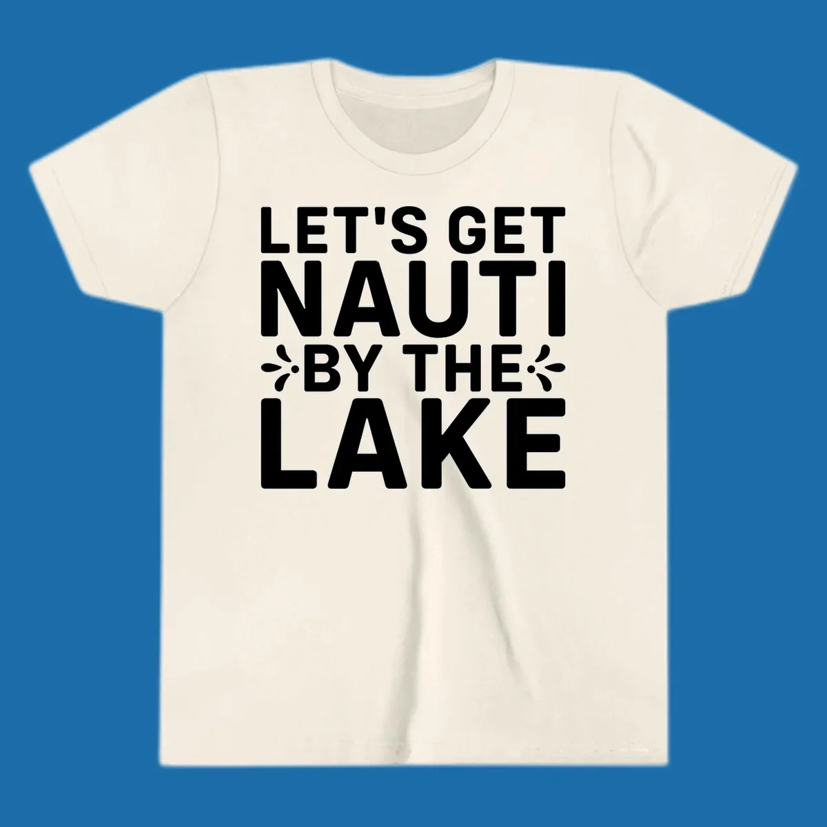 Let's Get Nauti By The Lake text design with decorative splashes.