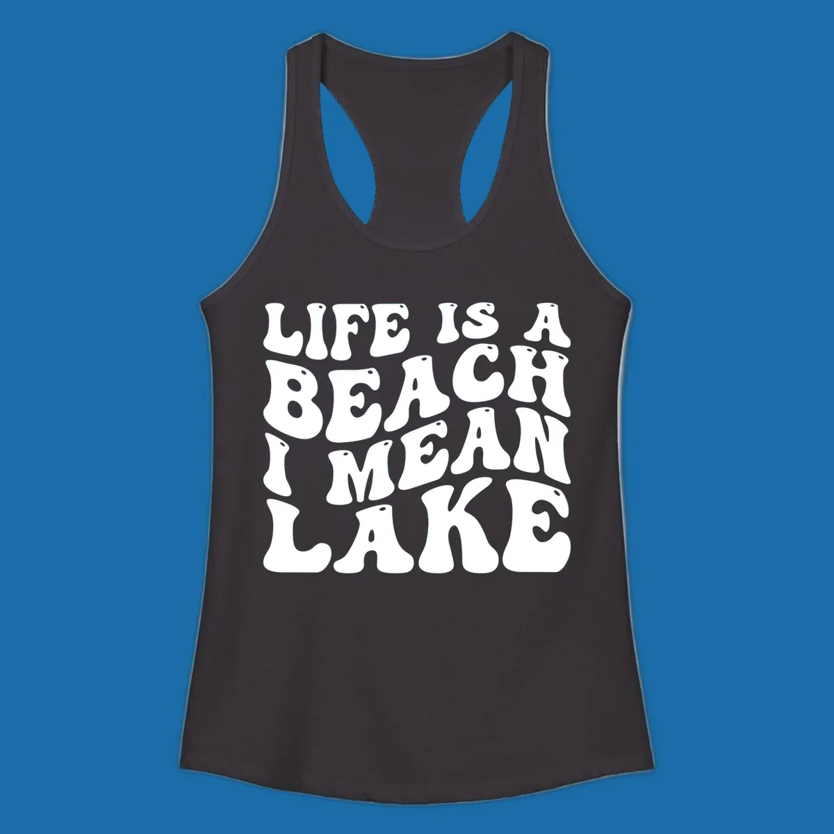 Retro typography design with the phrase "LIFE IS A BEACH I MEAN LAKE" for lake-themed apparel.