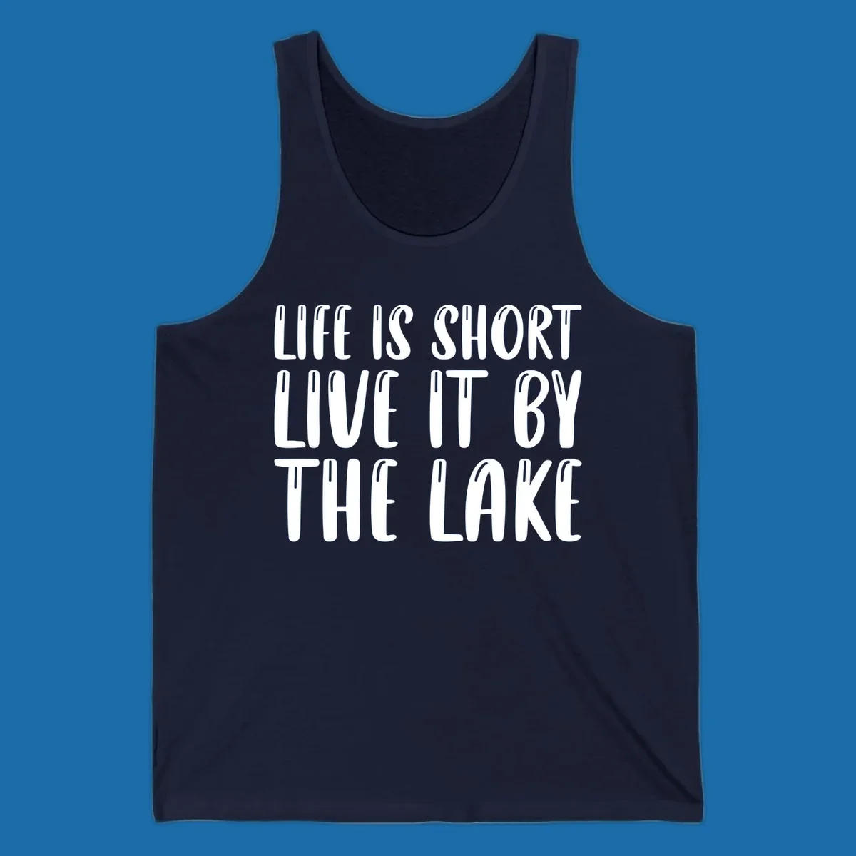 Bold white text "Life Is Short Live It By The Lake" for live-by-the-lake shirt.