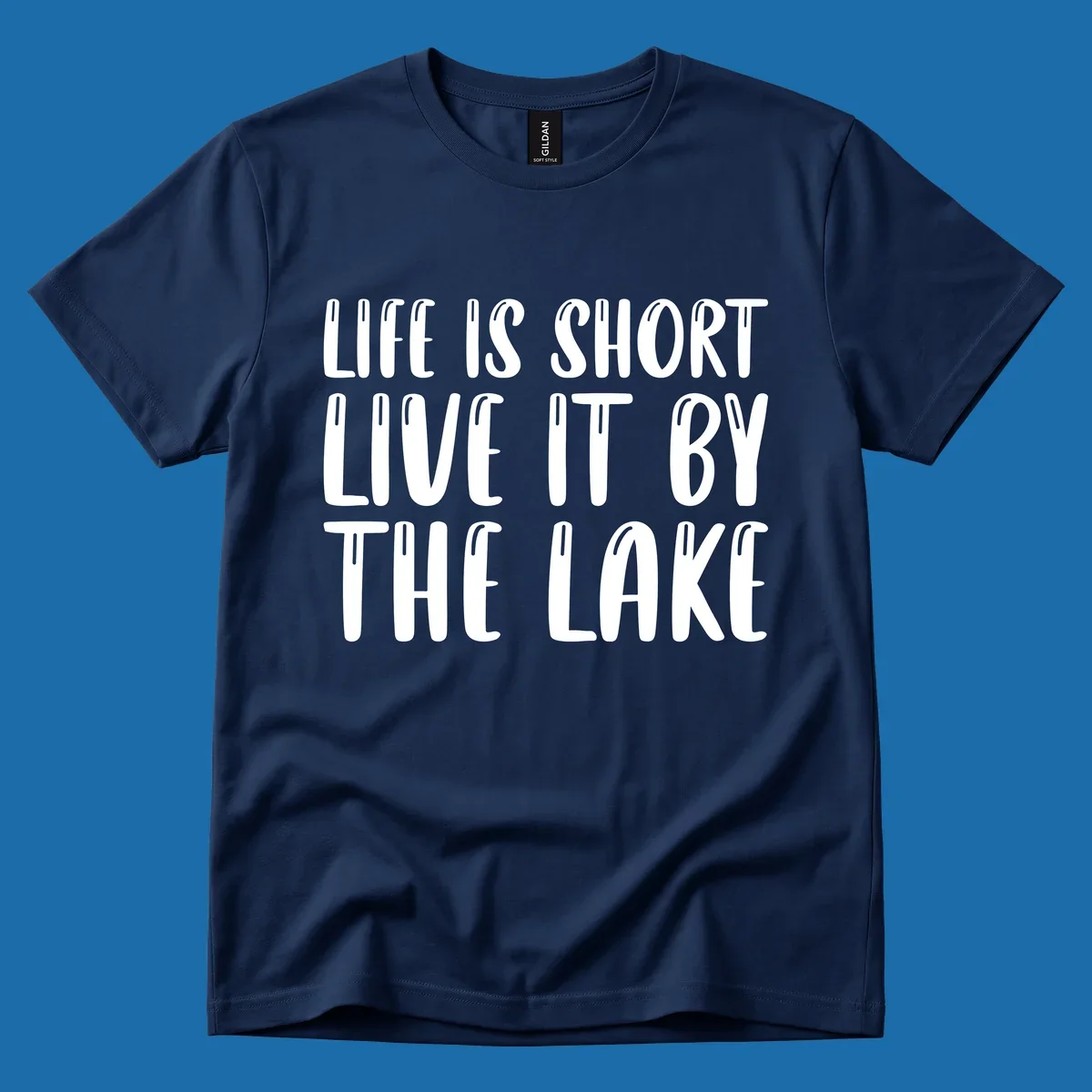 Bold white text "Life Is Short Live It By The Lake" for live-by-the-lake shirt.
