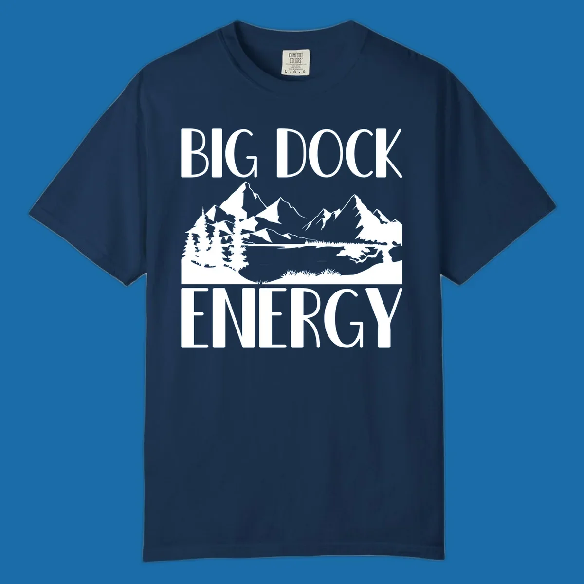 Big Dock Energy mountain lake pine trees landscape graphic.