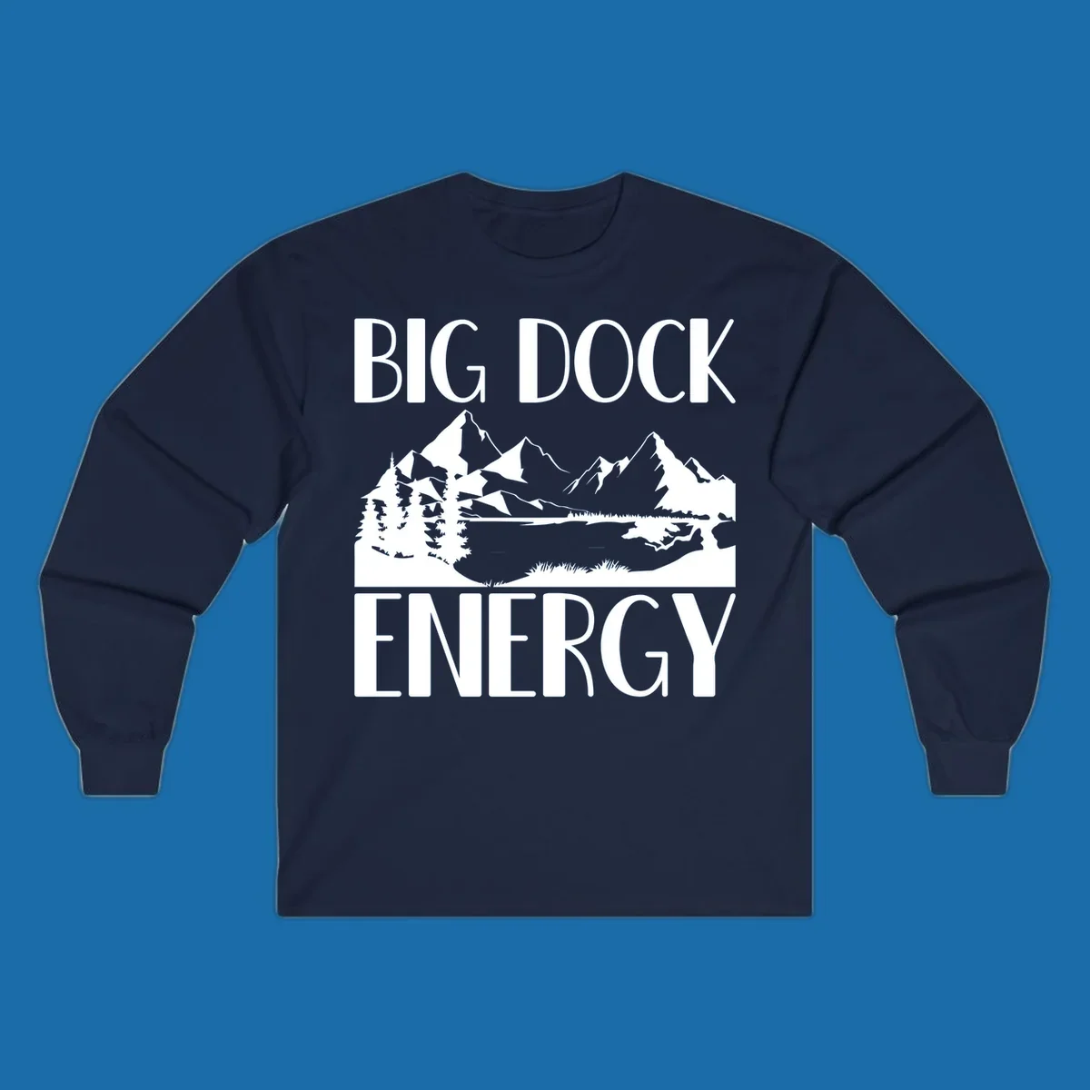 Big Dock Energy mountain lake pine trees landscape graphic.