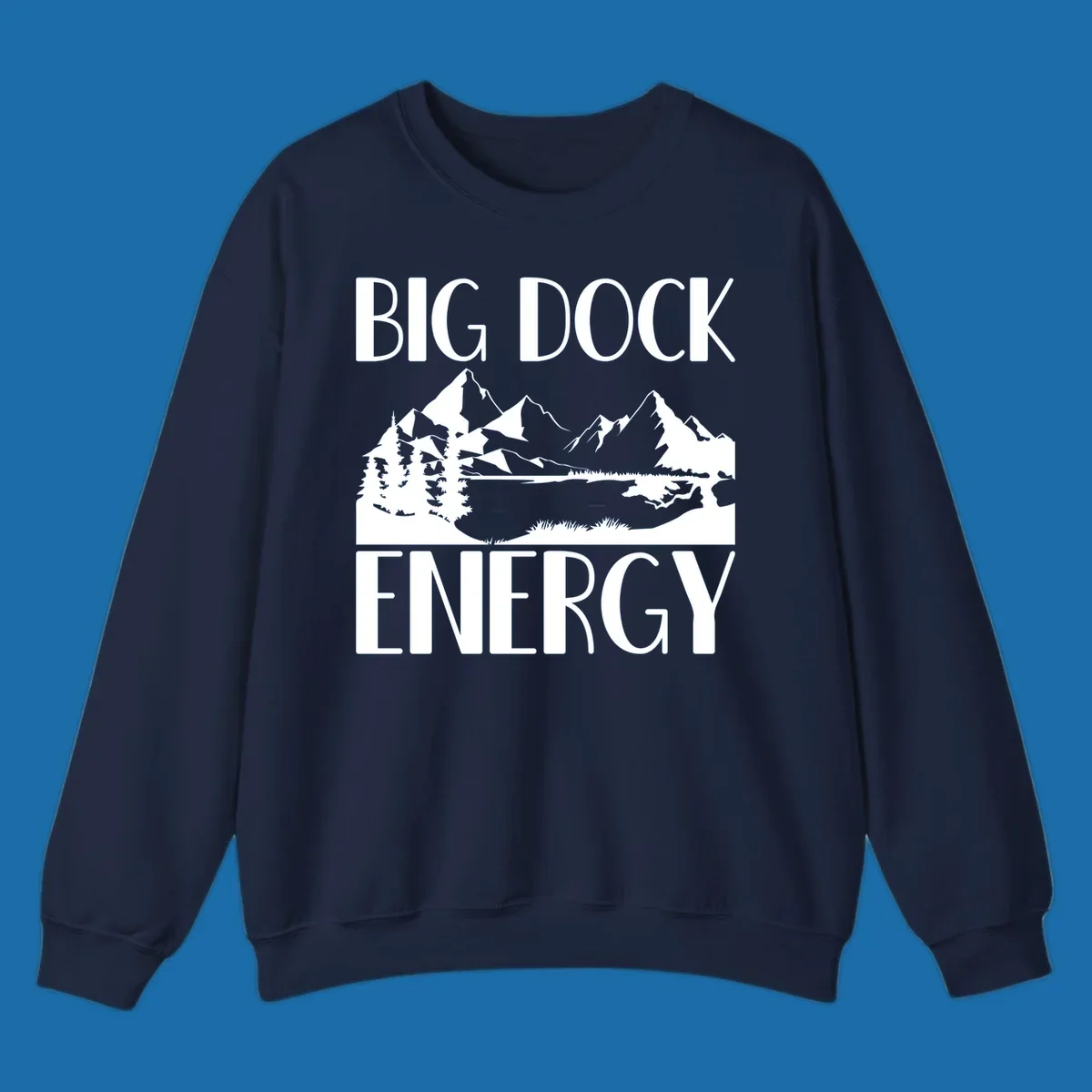 Big Dock Energy mountain lake pine trees landscape graphic.
