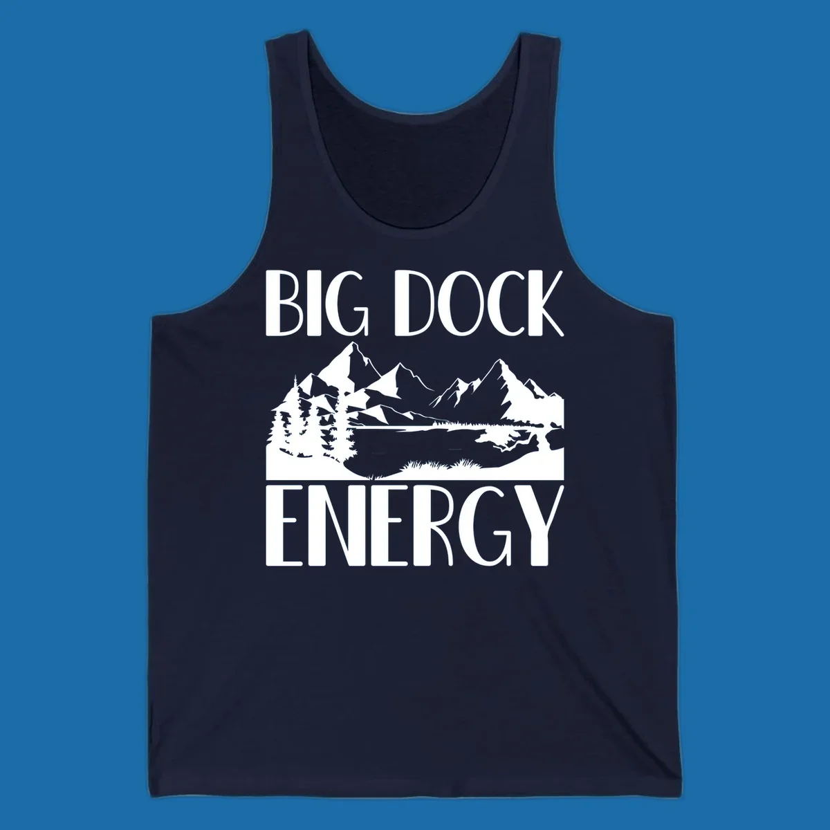 Big Dock Energy mountain lake pine trees landscape graphic.