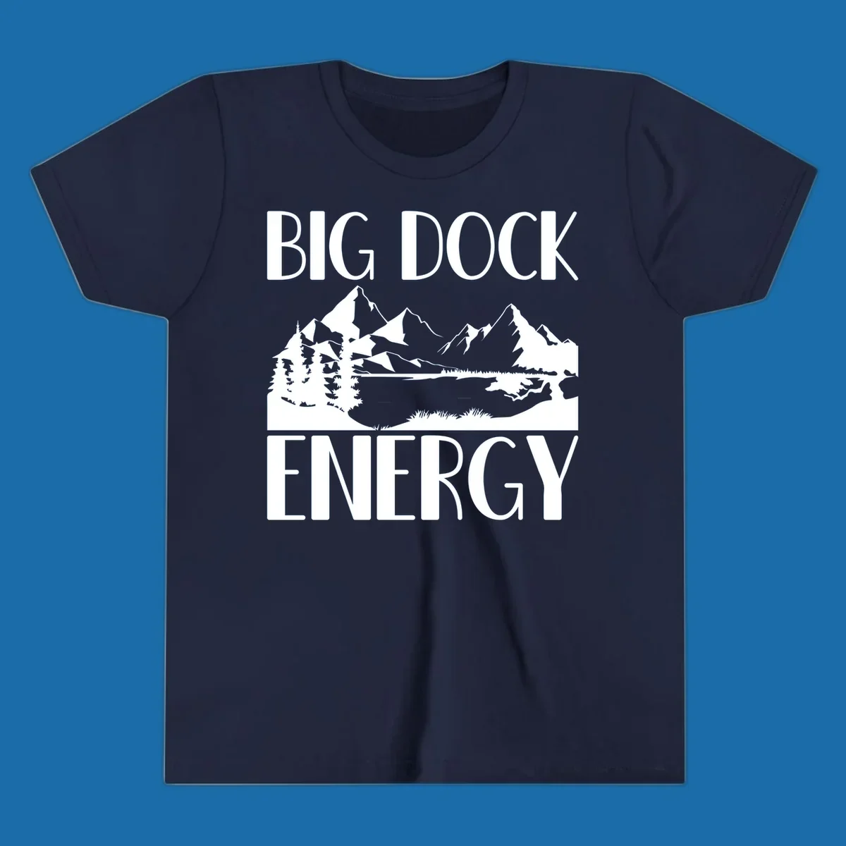 Big Dock Energy mountain lake pine trees landscape graphic.