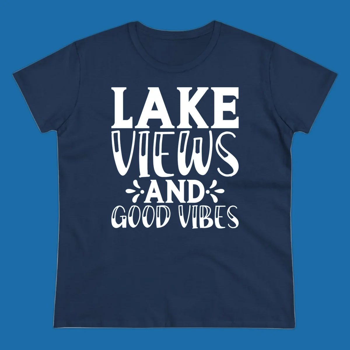 Lake Views And Good Vibes text design for lake trips.