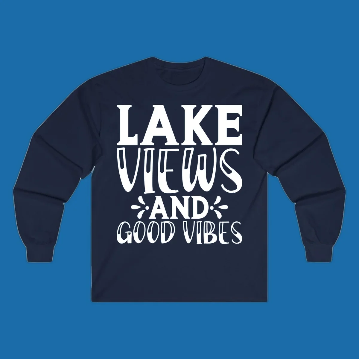 Lake Views And Good Vibes text design for lake trips.