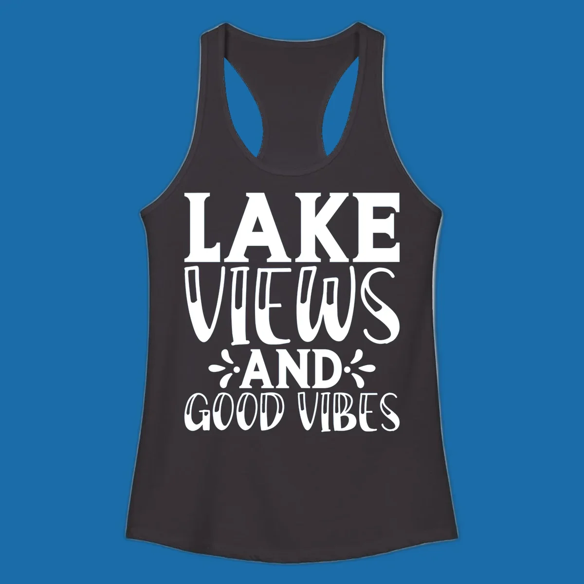 Lake Views And Good Vibes text design for lake trips.