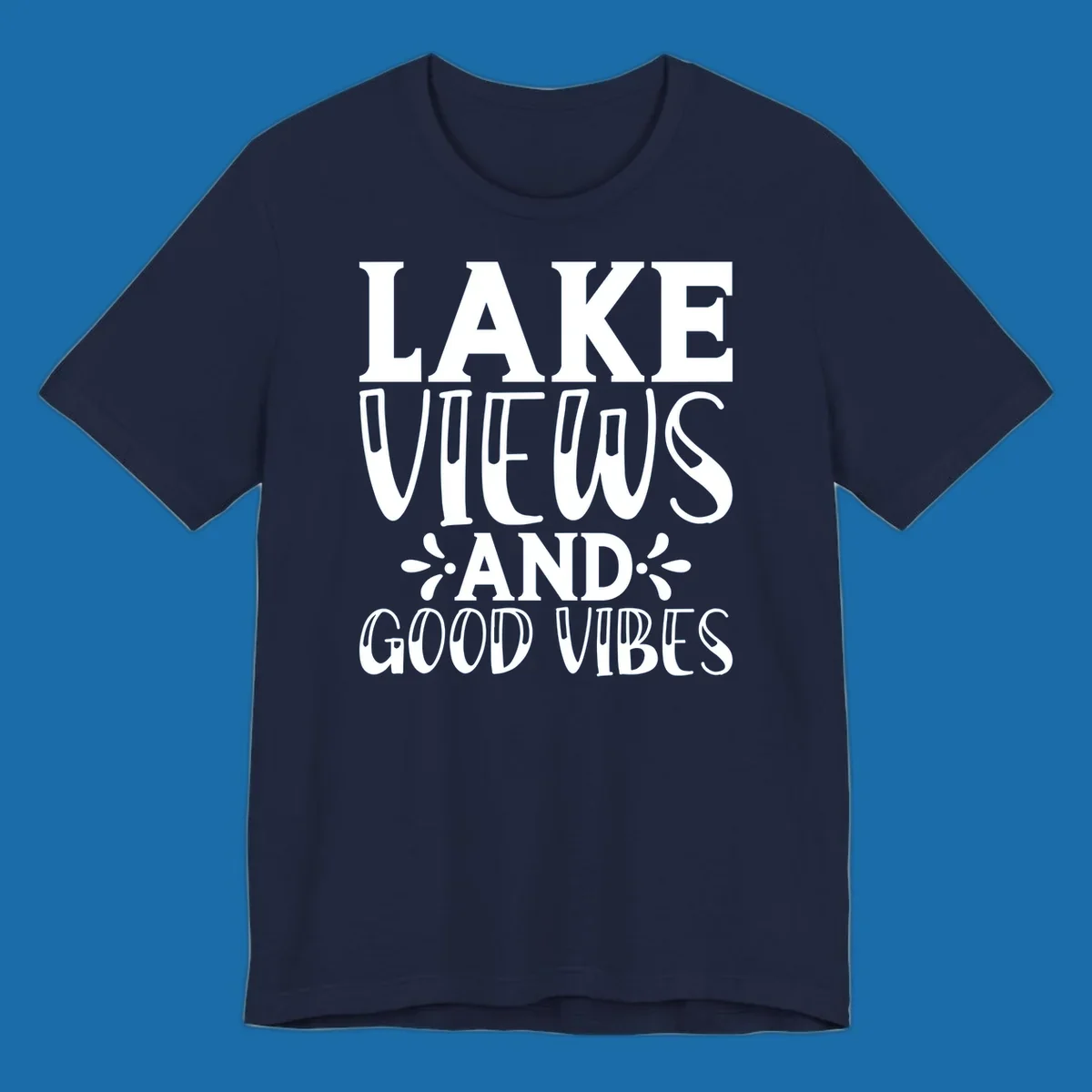 Lake Views And Good Vibes text design for lake trips.