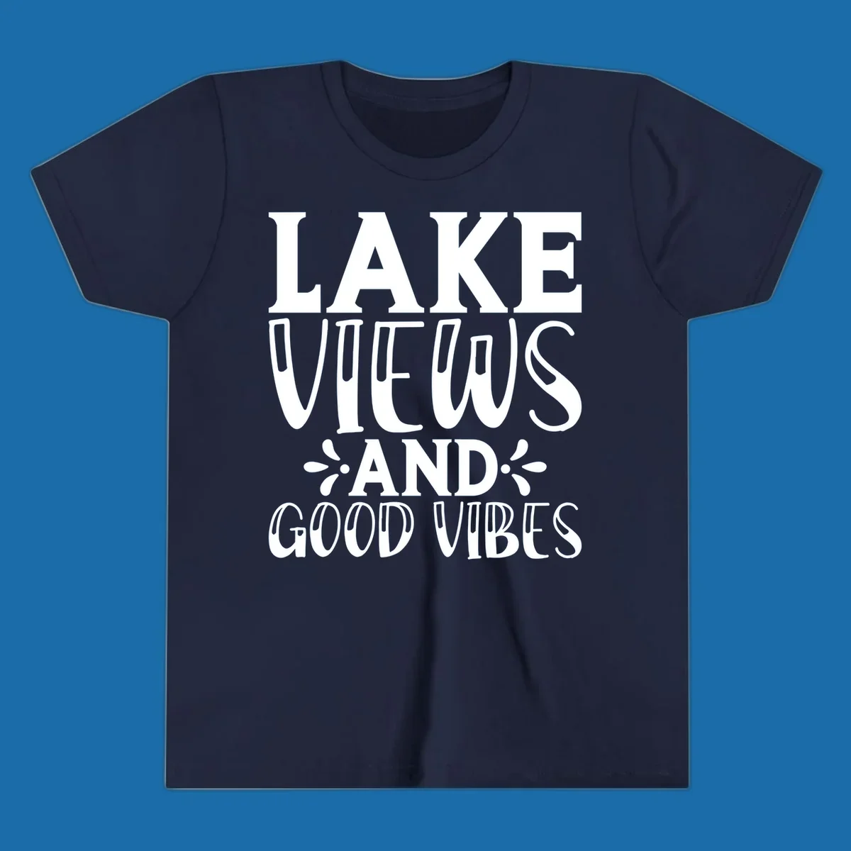 Lake Views And Good Vibes text design for lake trips.