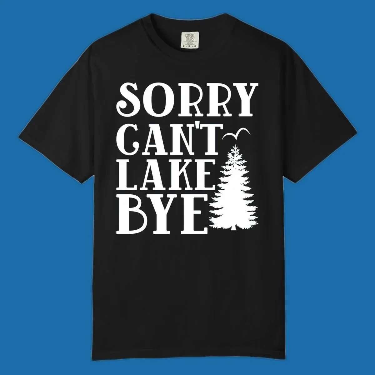 Sorry Can't Lake Bye text with pine tree and bird illustration