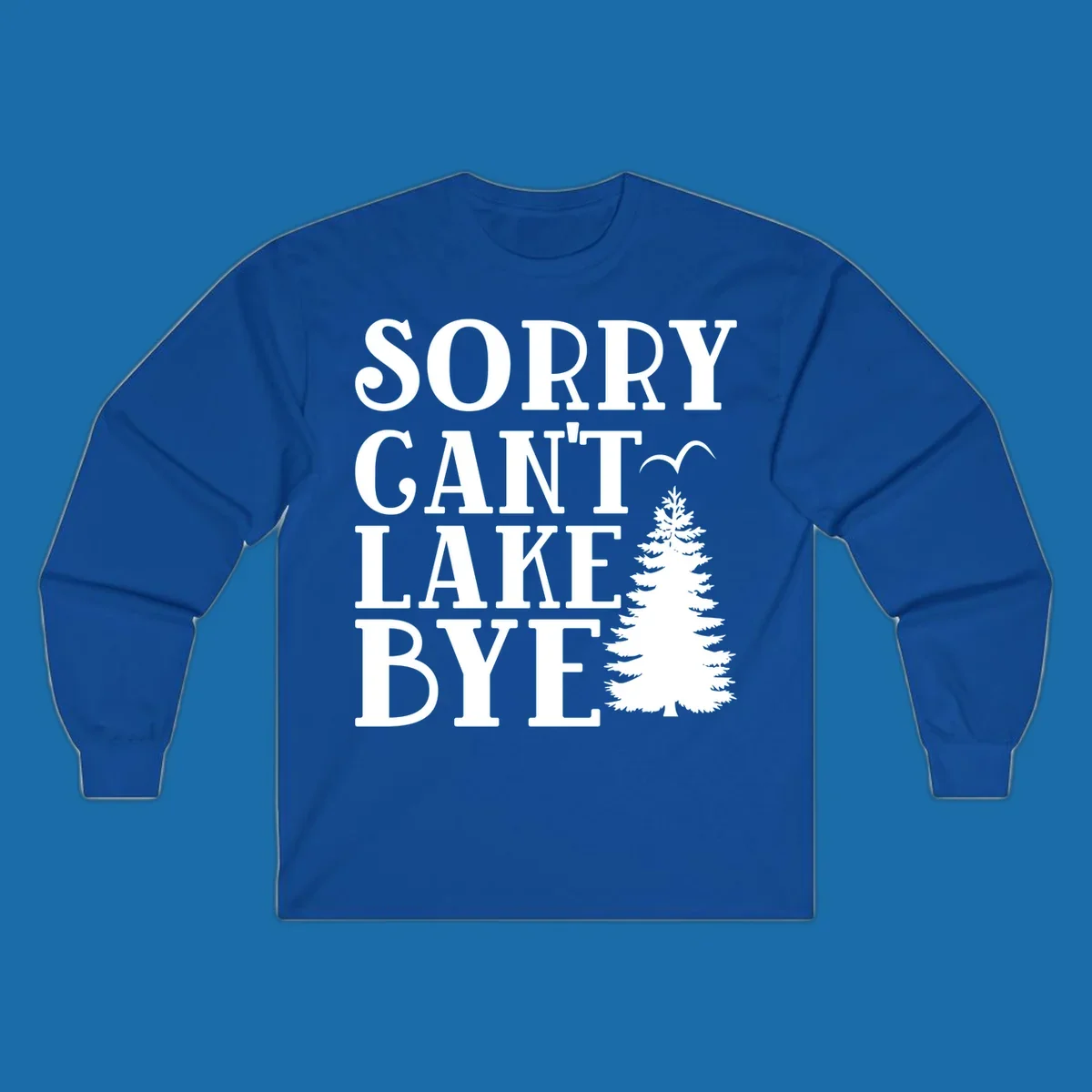 Sorry Can't Lake Bye text with pine tree and bird illustration