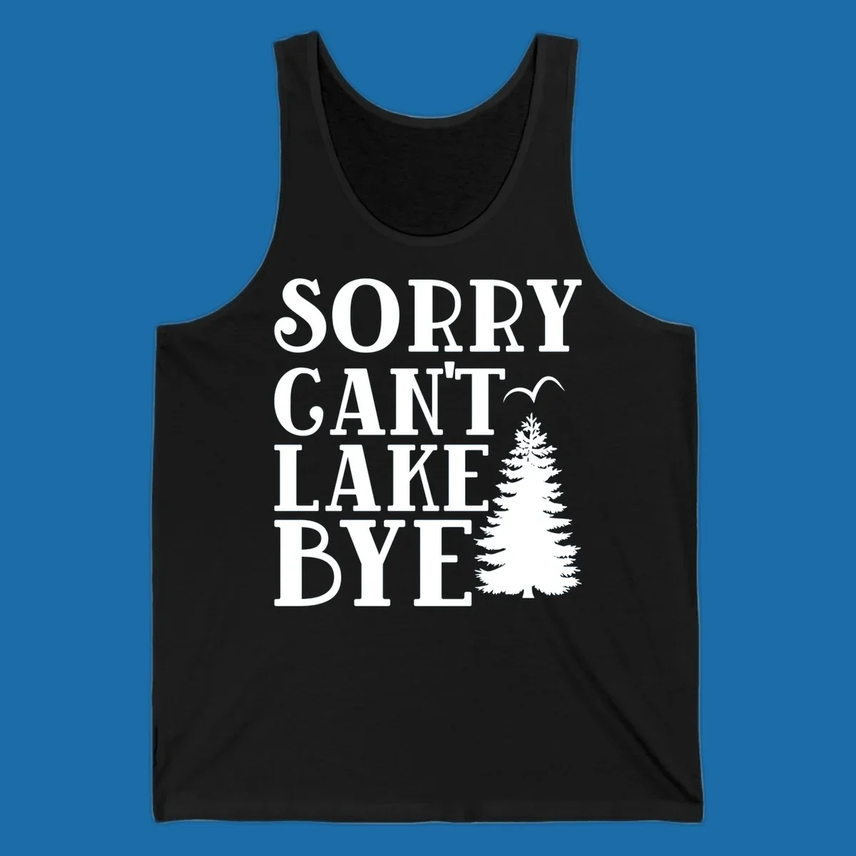 Sorry Can't Lake Bye text with pine tree and bird illustration
