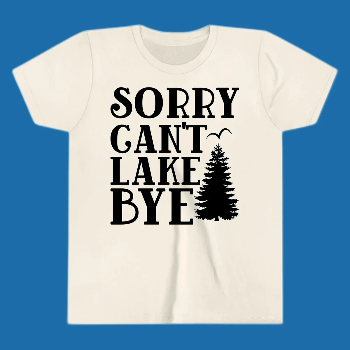 Sorry Can't Lake Bye text with pine tree and bird illustration