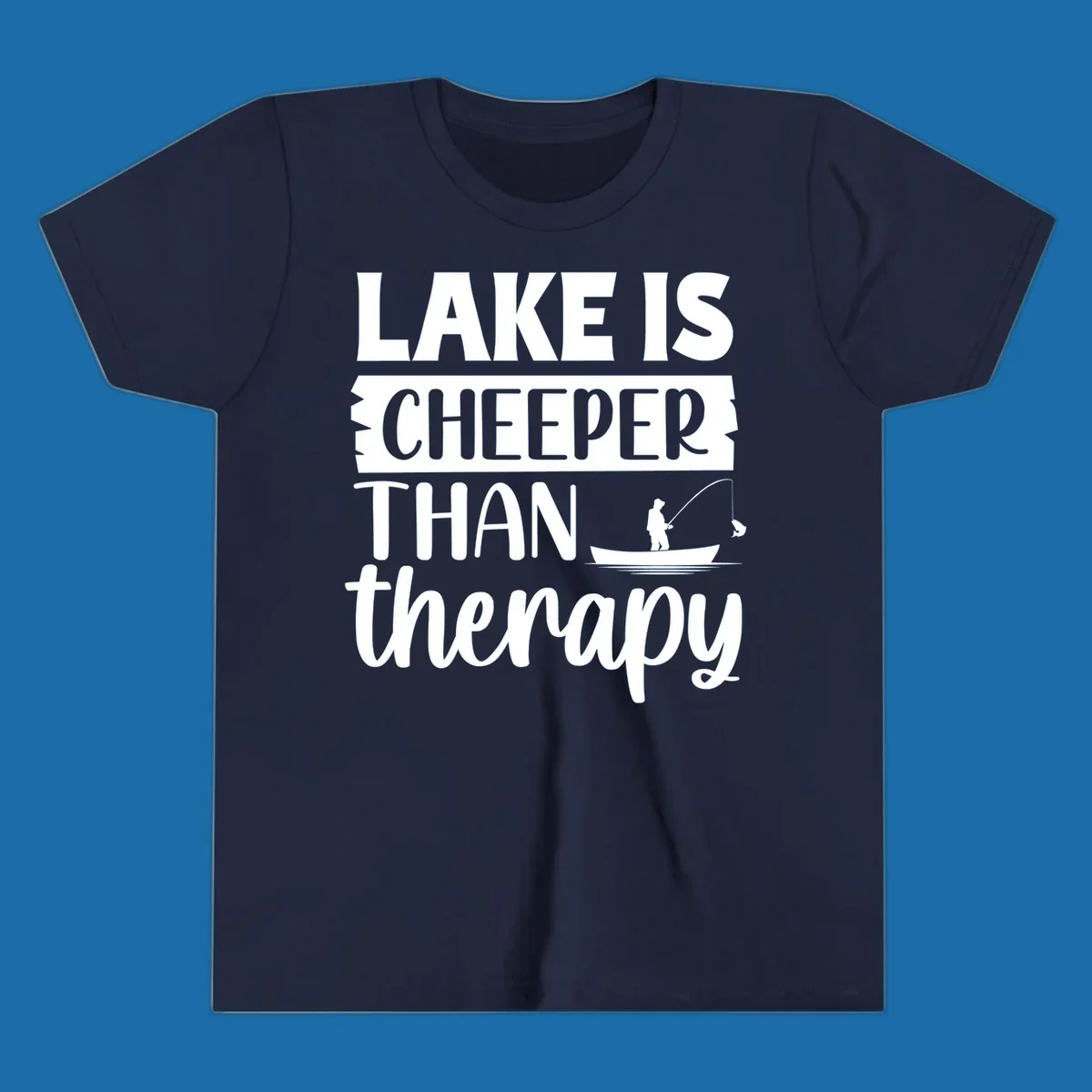 Lake is cheaper than therapy fishing design with fisherman in boat.