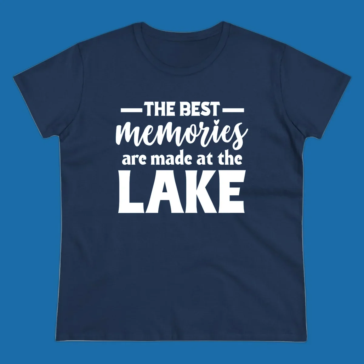 White typography design with the phrase 'THE BEST memories are made at the LAKE', featuring a heart accent.