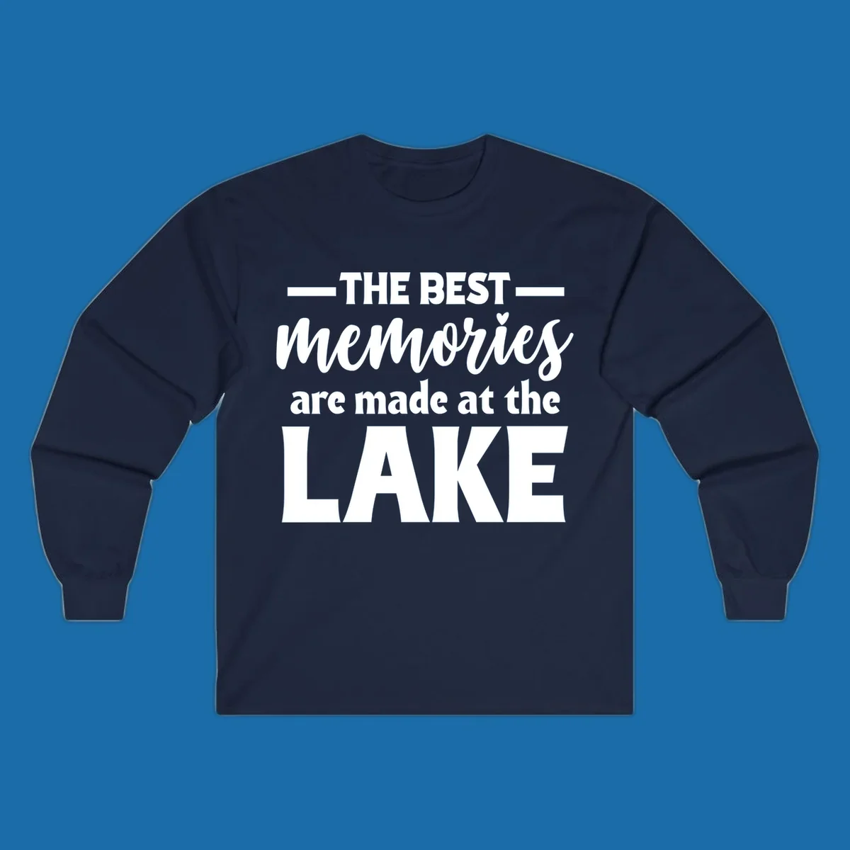 White typography design with the phrase 'THE BEST memories are made at the LAKE', featuring a heart accent.