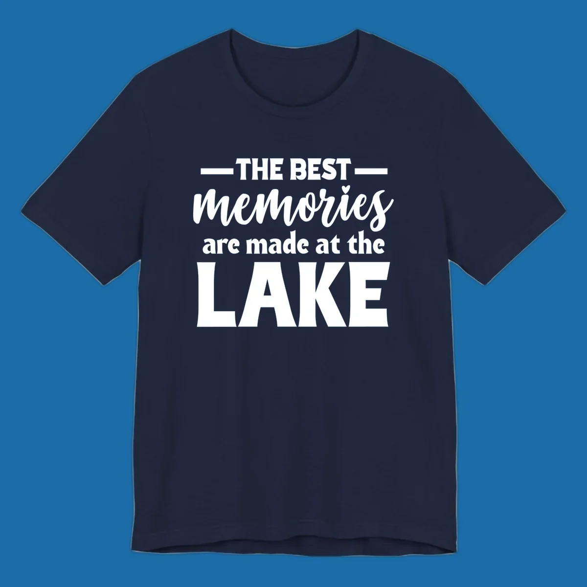 White typography design with the phrase 'THE BEST memories are made at the LAKE', featuring a heart accent.