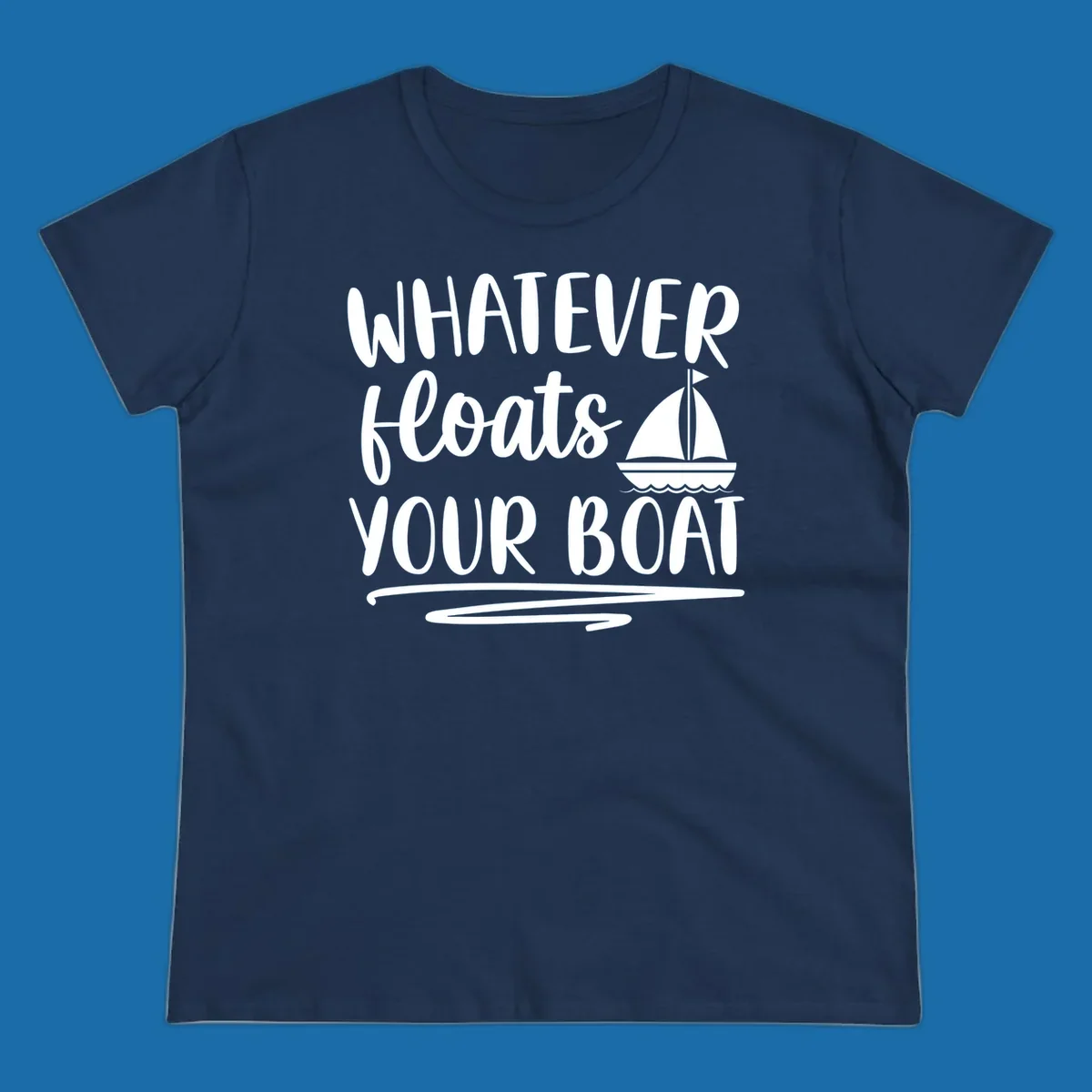 Whatever Floats Your Boat text with sailboat illustration