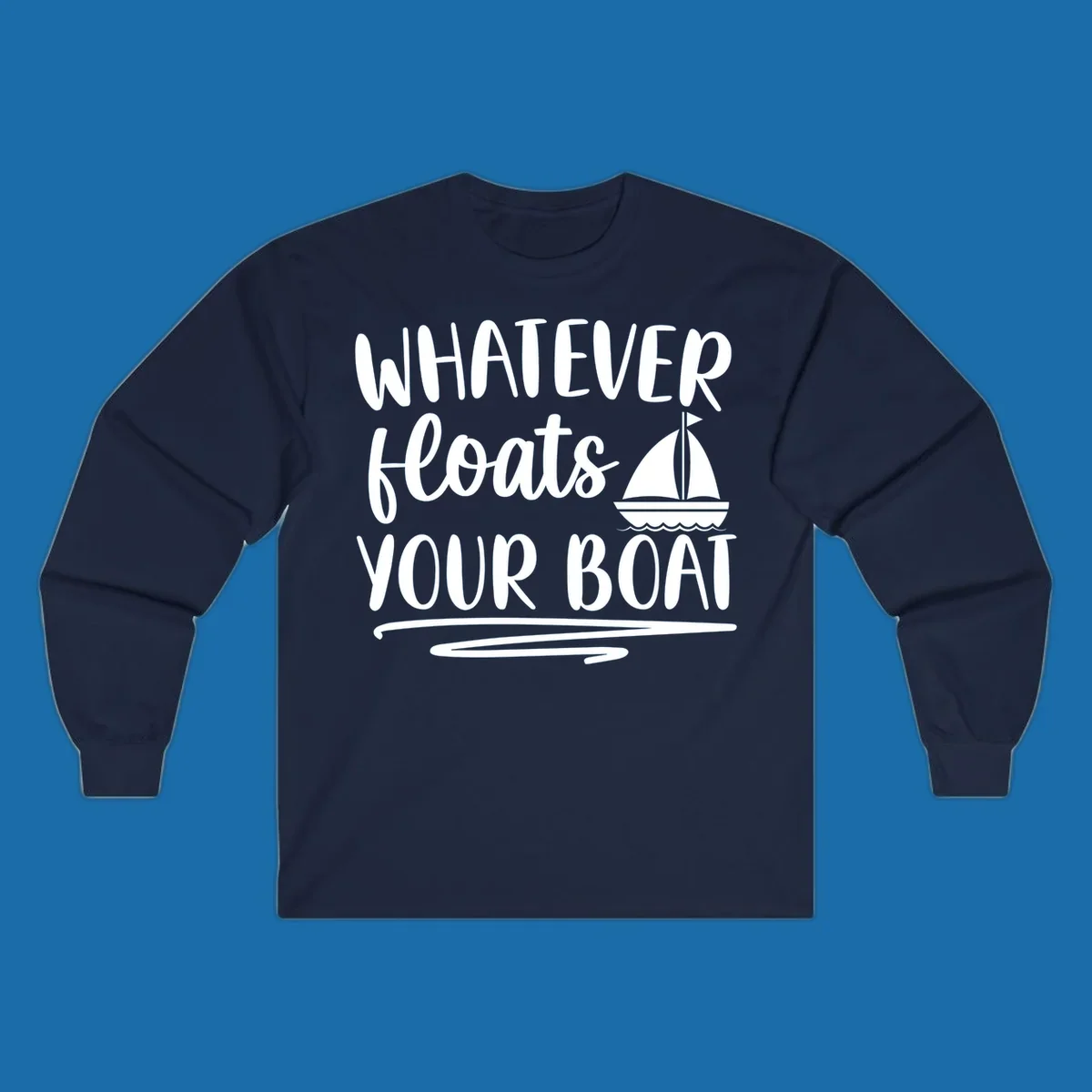 Whatever Floats Your Boat text with sailboat illustration