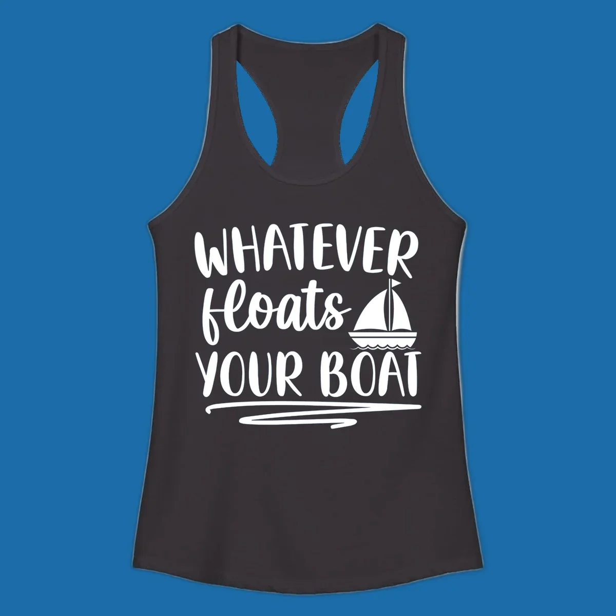 Whatever Floats Your Boat text with sailboat illustration