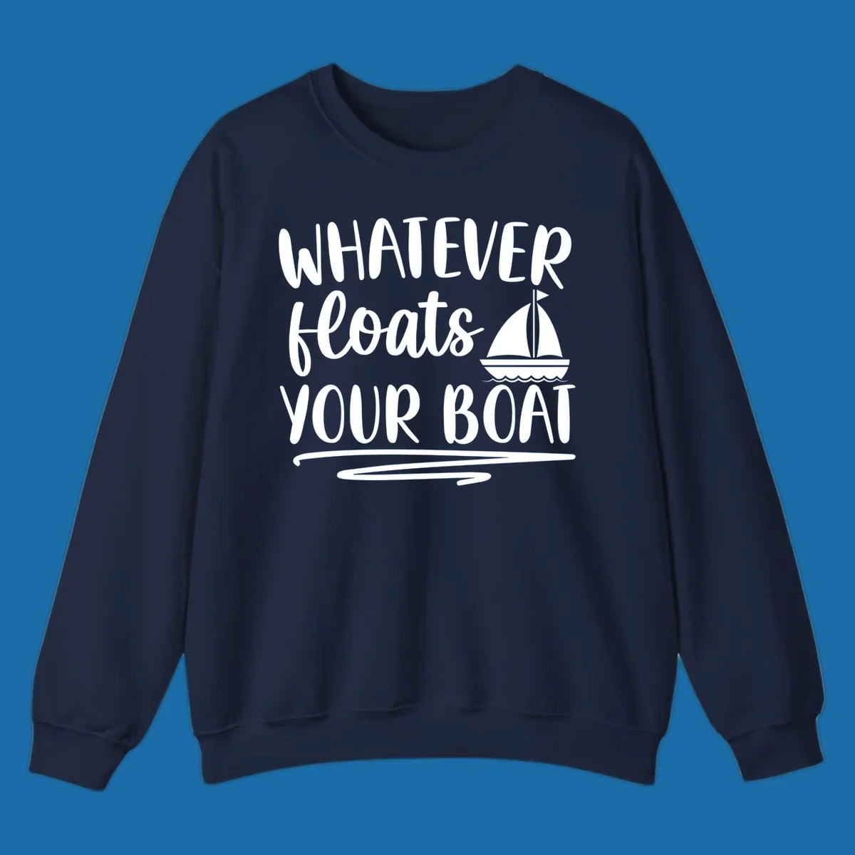 Whatever Floats Your Boat text with sailboat illustration