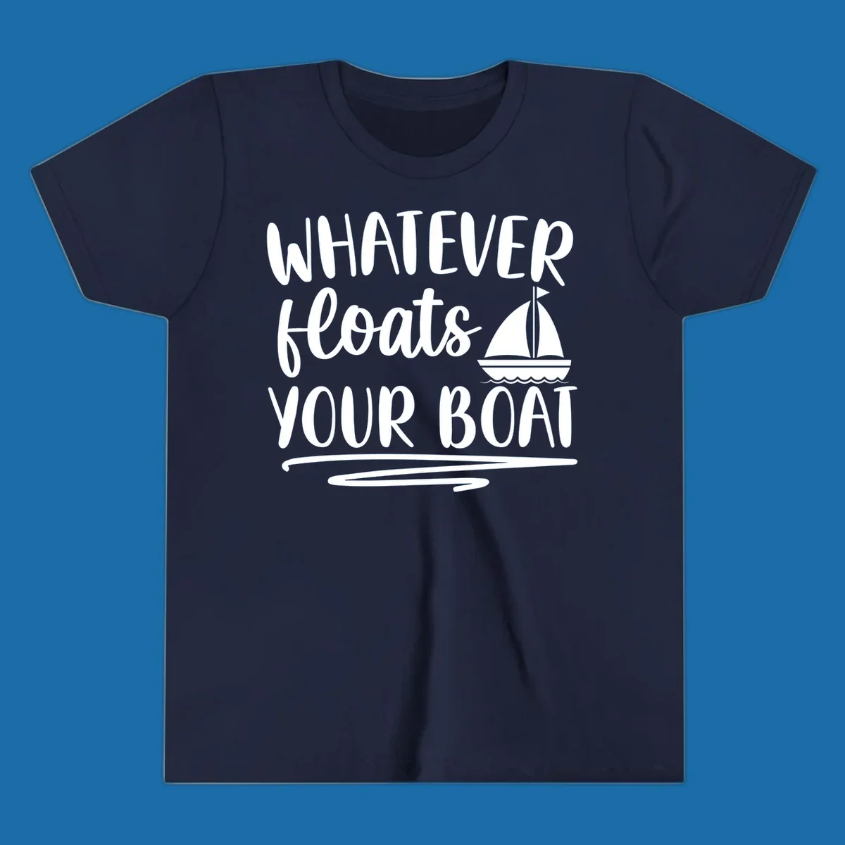 Whatever Floats Your Boat text with sailboat illustration