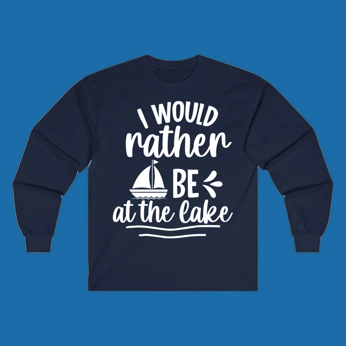 I would rather be at the lake text with sailboat graphic.