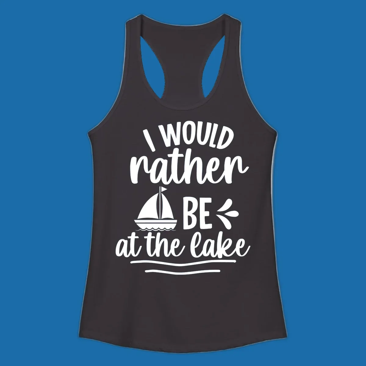 I would rather be at the lake text with sailboat graphic.