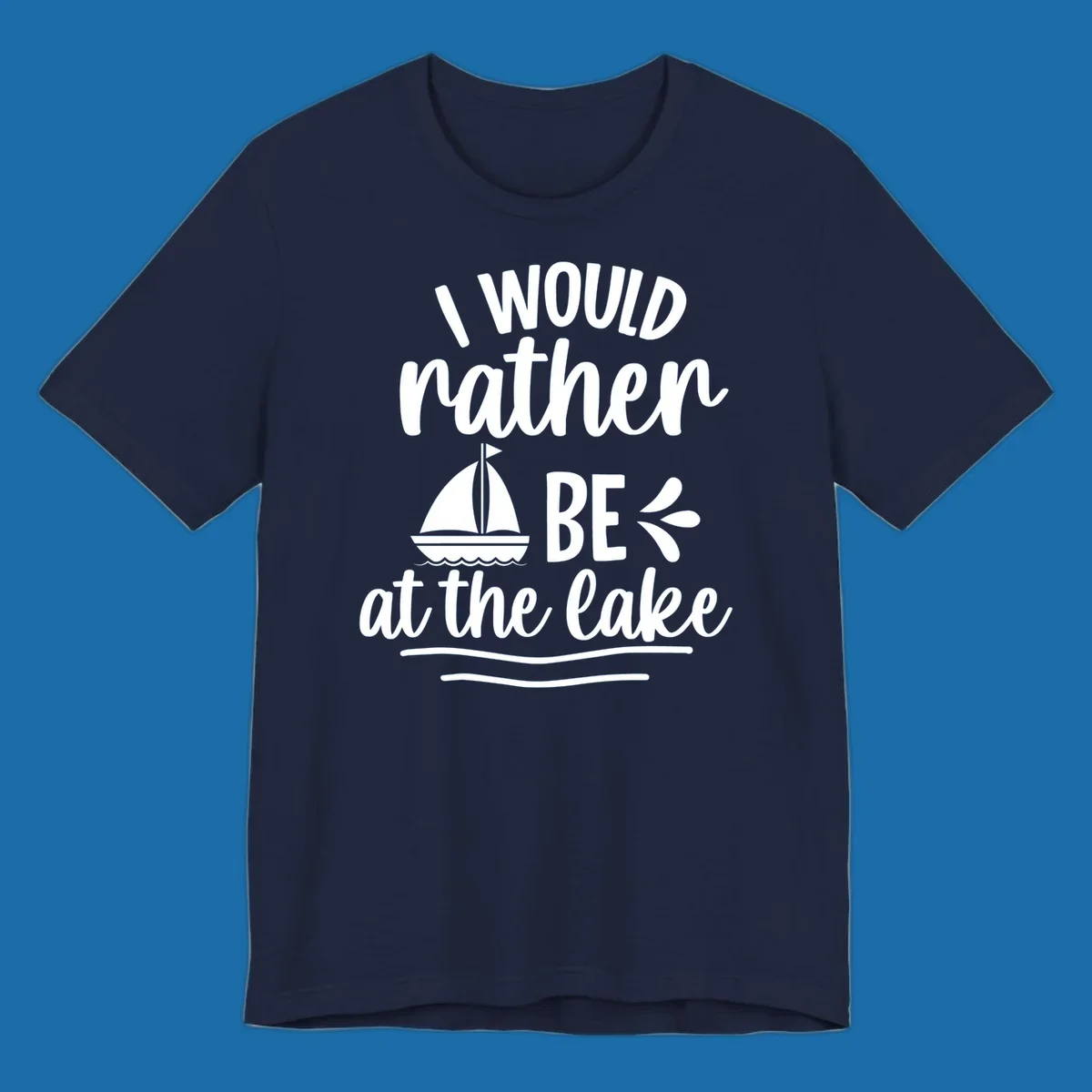 I would rather be at the lake text with sailboat graphic.