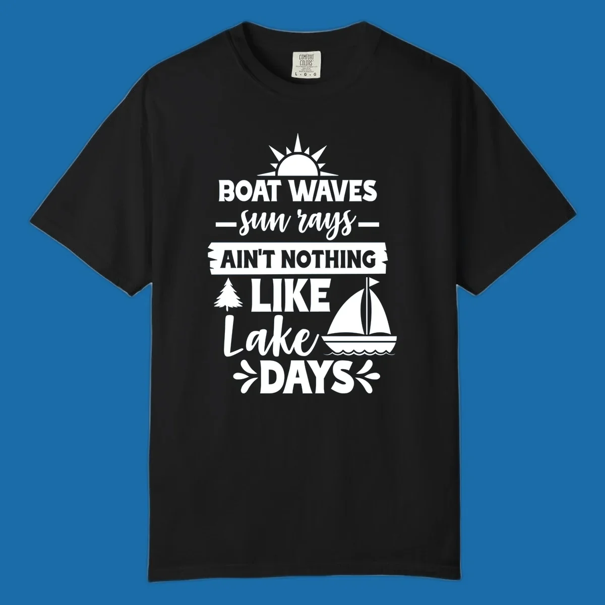 White text and graphics of sun rays, a sailboat, and a tree reading 'Boat Waves Sun Rays Ain't Nothing Like Lake Days'.