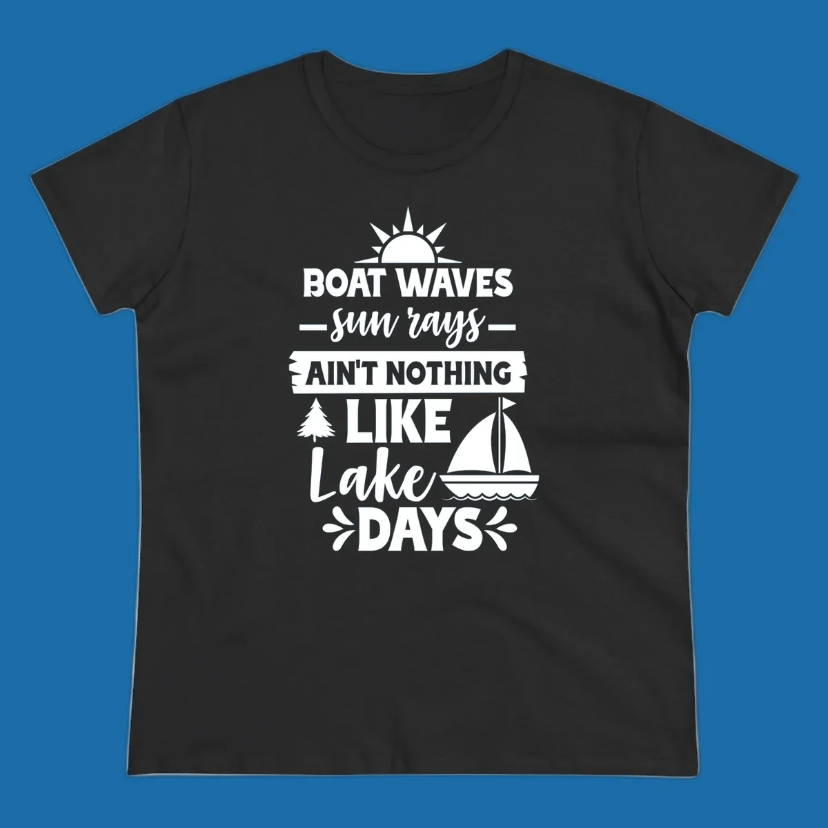 White text and graphics of sun rays, a sailboat, and a tree reading 'Boat Waves Sun Rays Ain't Nothing Like Lake Days'.